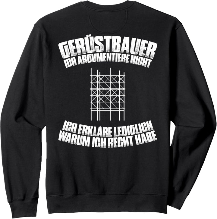 Ich Argumentiere Nicht Gerüstbauer Sweatshirt