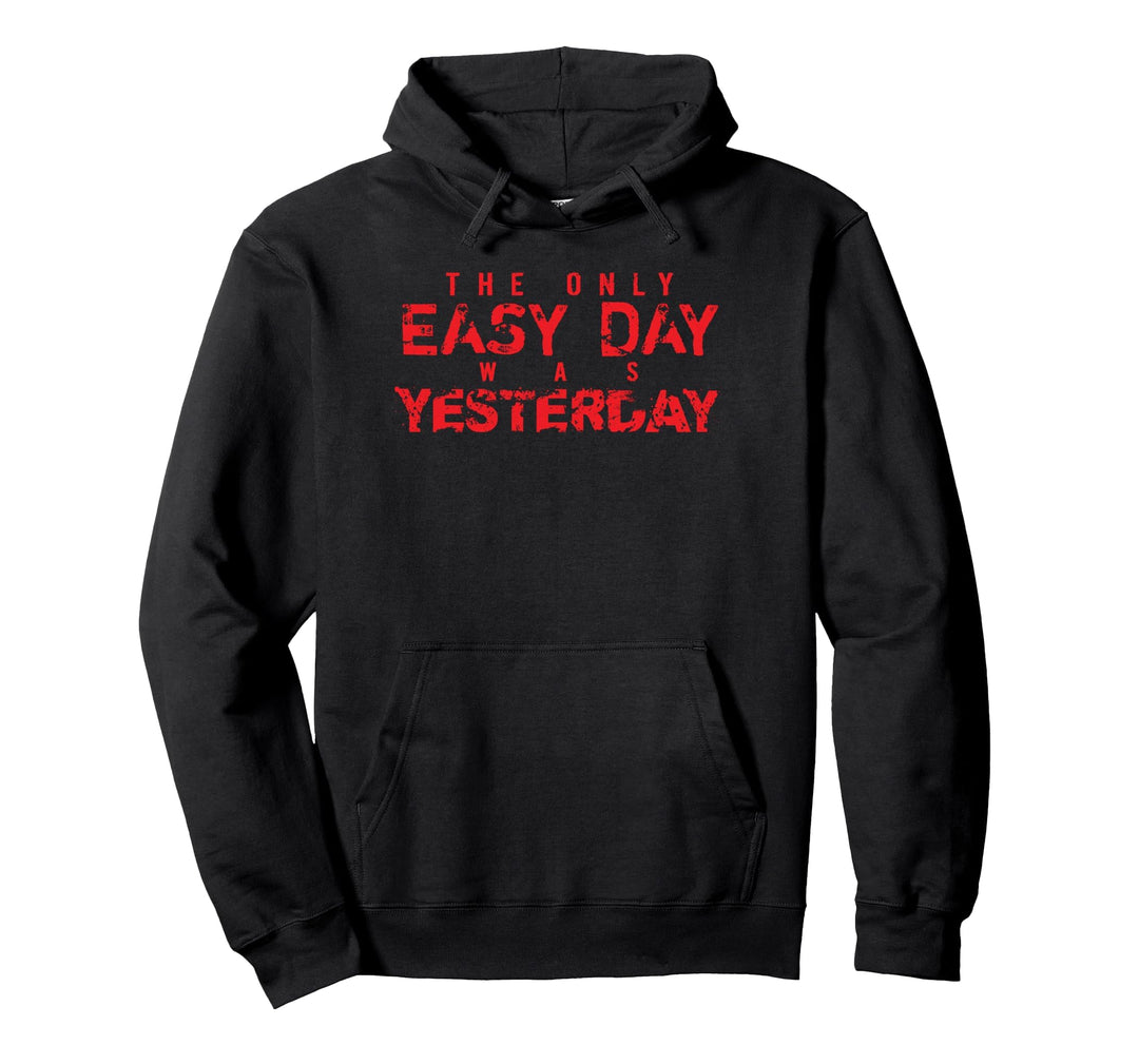 Rot The Only Easy Day Was Yesterday T-Shirt Pullover Hoodie