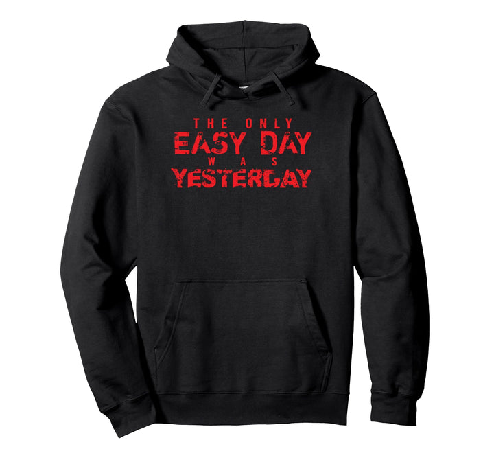 Rot The Only Easy Day Was Yesterday T-Shirt Pullover Hoodie