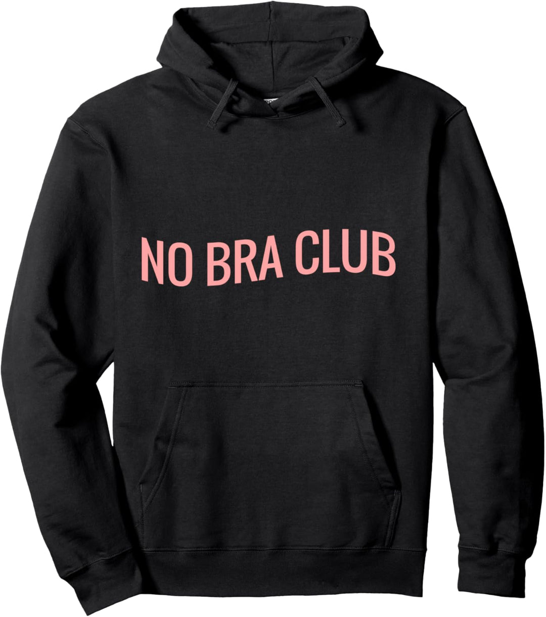 Braless Boobs My Rules Feminist Free The Nips No Bra Club Pullover Hoodie