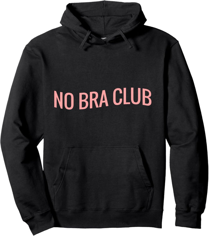 Braless Boobs My Rules Feminist Free The Nips No Bra Club Pullover Hoodie