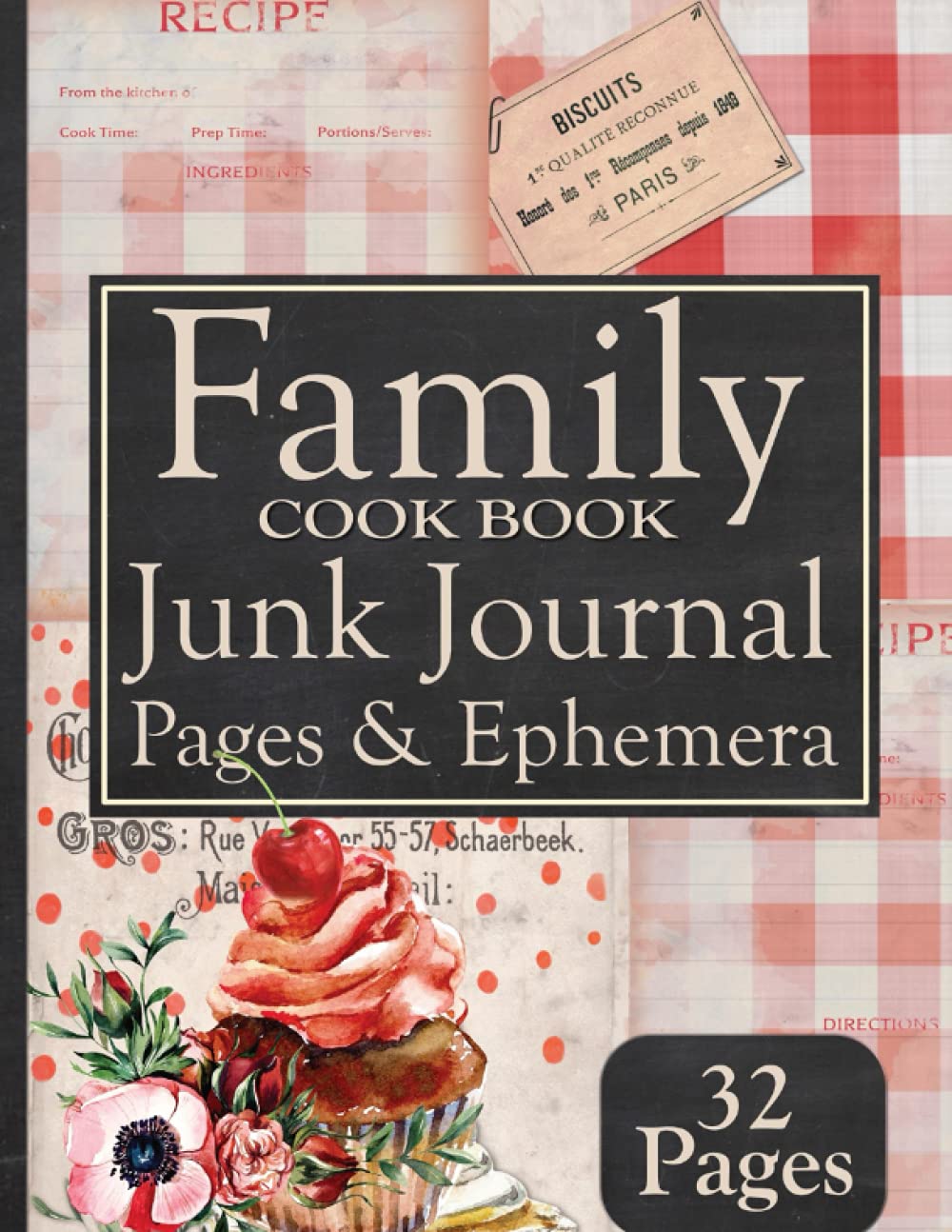 Family Cook Book Junk Journal Pages & Ephemera: Kit For Favorite Recipes Includes 32 Papers For Scra