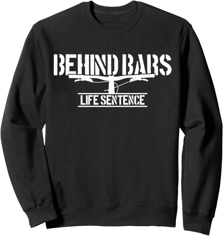 Mountainbike Behind Bars Life Sentence MTB Lustiges Biker-Geschenk Sweatshirt