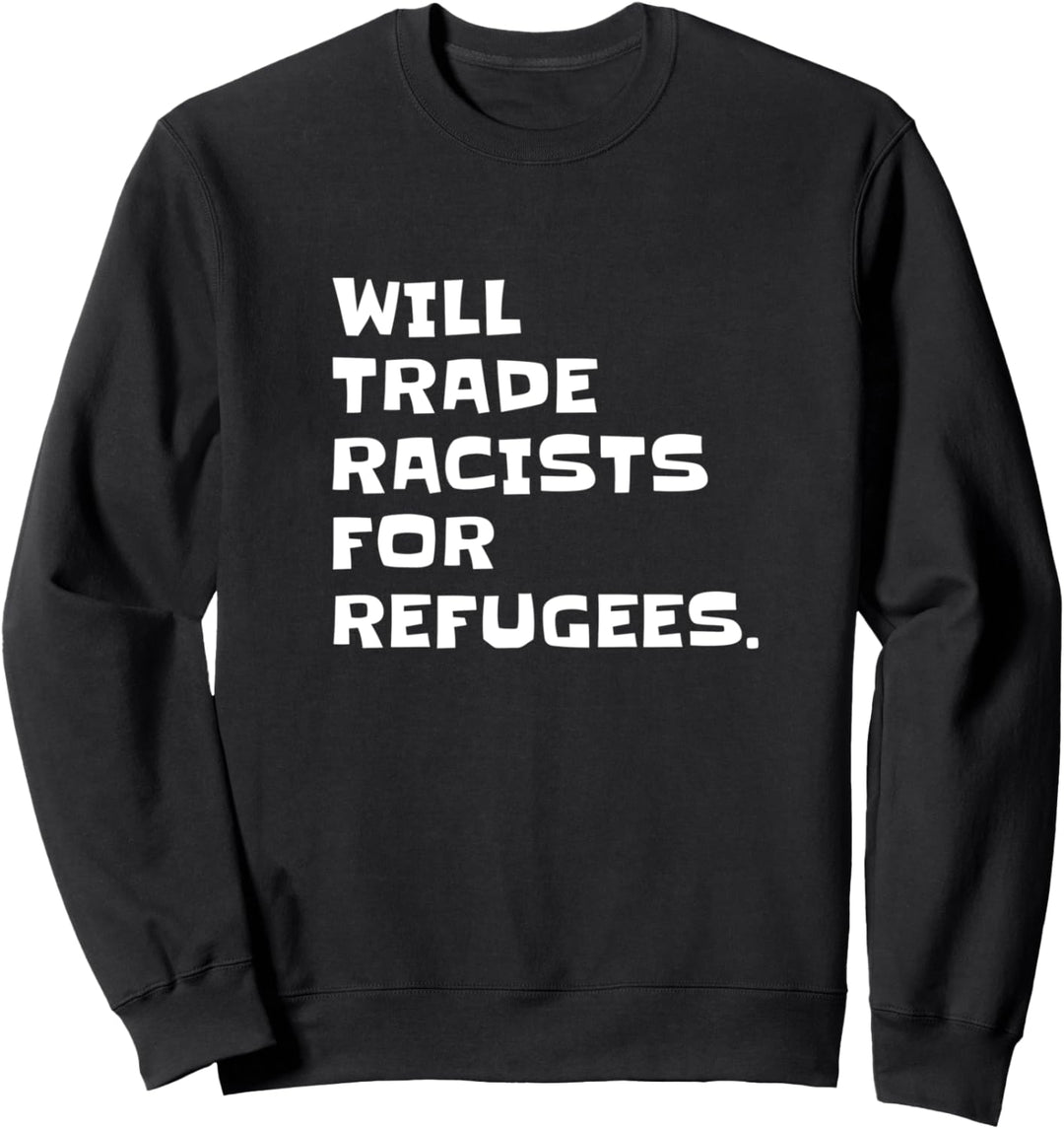 Wird Rassisten gegen demokratische Flüchtlingspolitik Sweatshirt