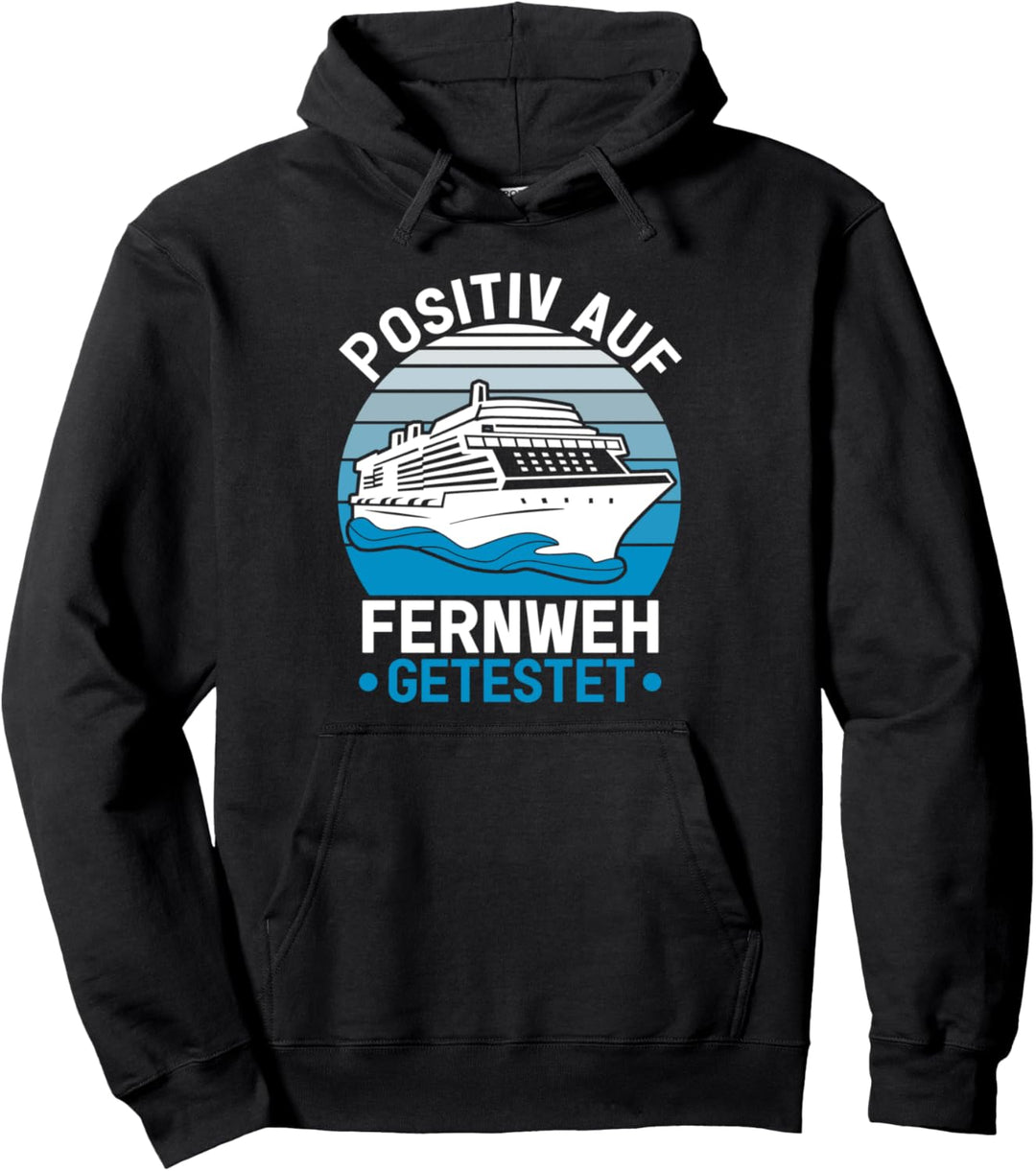 Positiv auf Fernweh getestet Kreuzfahrt Kreuzfahrtschiff Pullover Hoodie