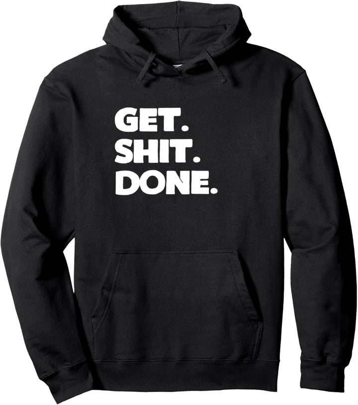 Get. Shit. Done. Pullover Hoodie