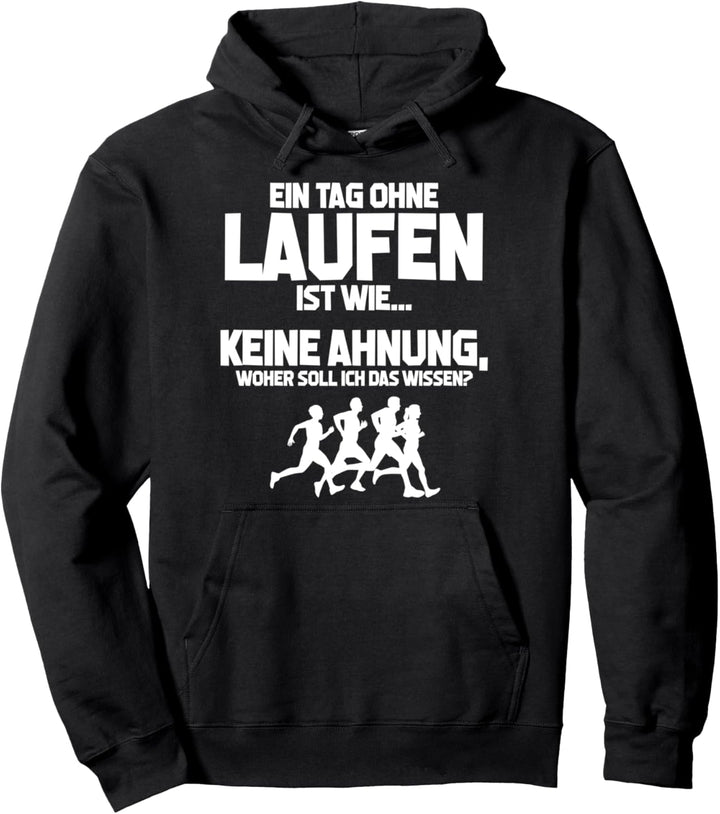 Tag ohne Laufen? Unmöglich! - Lustiges Jogger Läufer Pullover Hoodie