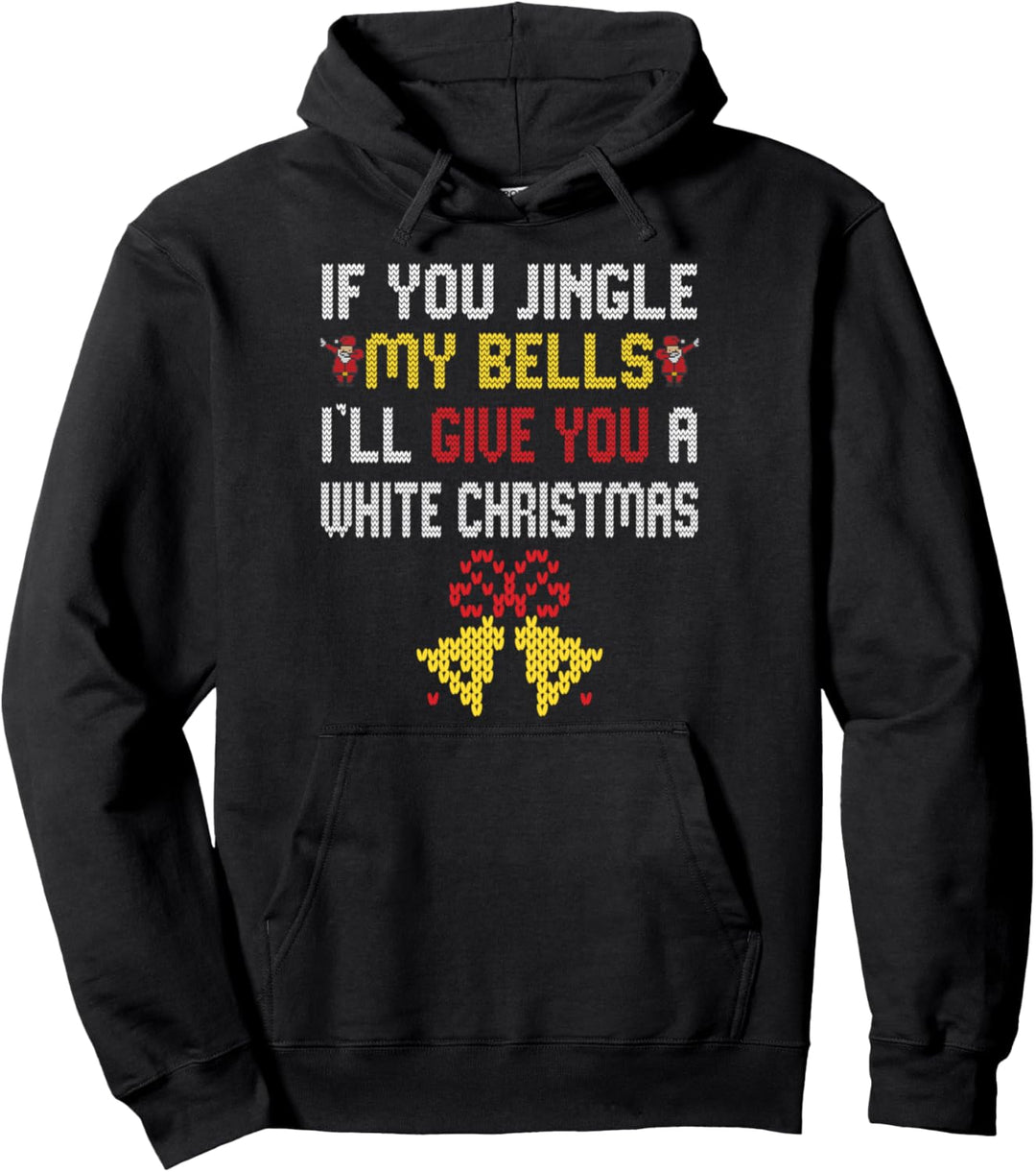 Funny Christmas Sweater Men - Jingle my Bells For Men Ugly Pullover Hoodie