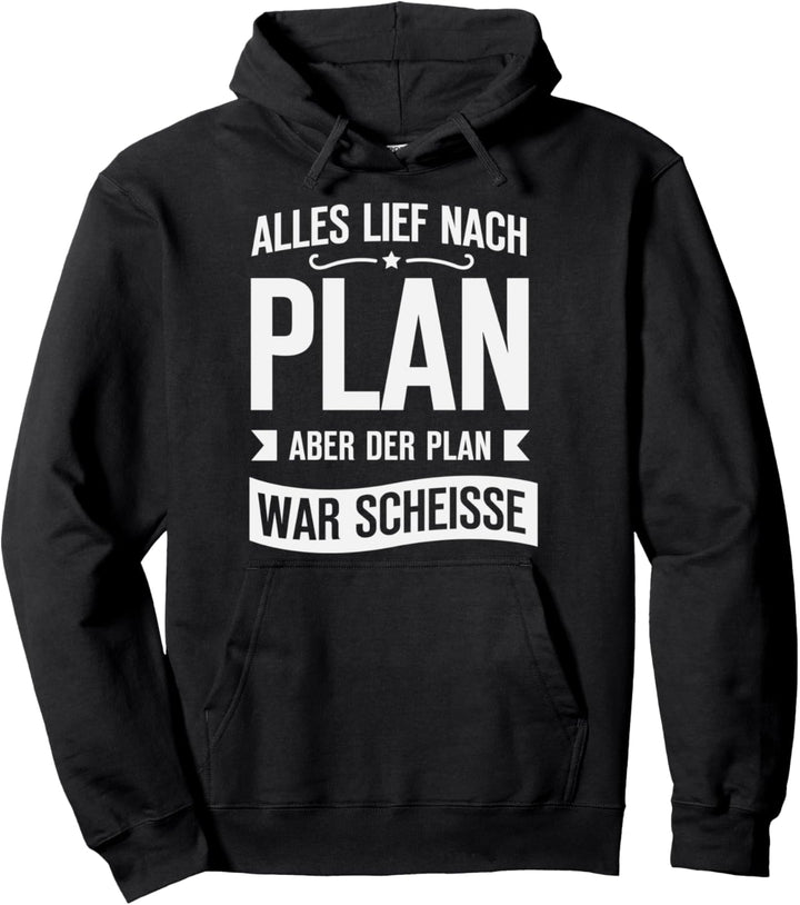 Alles Lief Nach Plan Spruch Lustiges Pullover Hoodie