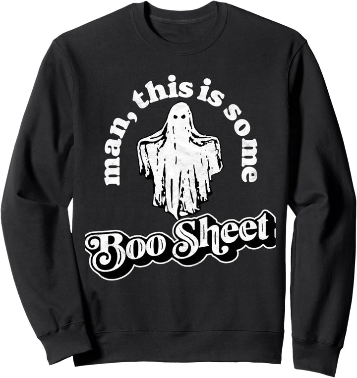 Man this is Some Boo Sheet! Funny Ghost Halloween Graphic Sweatshirt