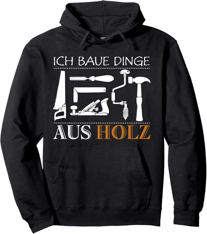 Ich Baue Dinge Aus Holz Handwerker Tischler Schreiner Pullover Hoodie