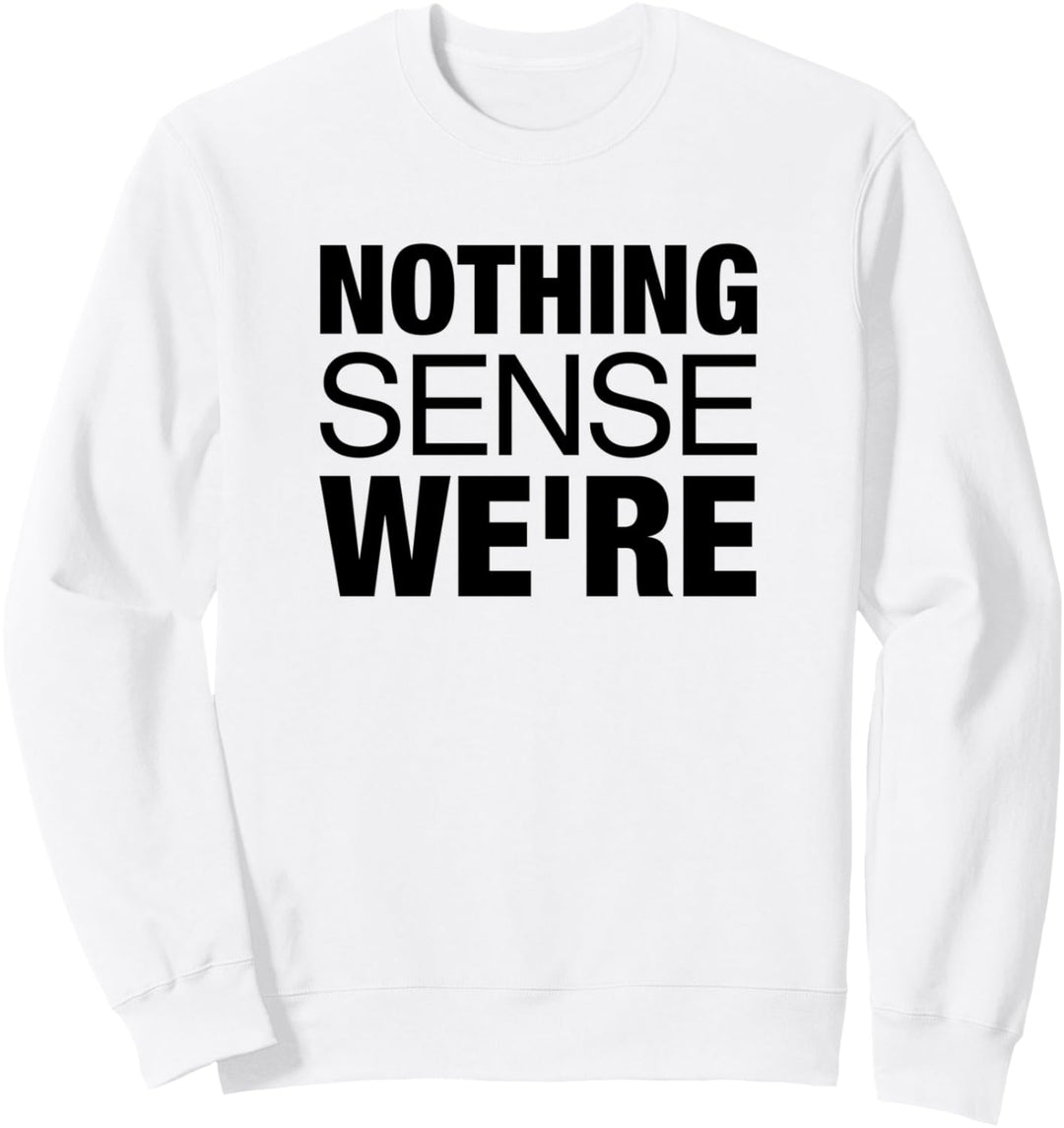 Nothing Makes Sense When We're Apart Partnerlook Sweatshirt