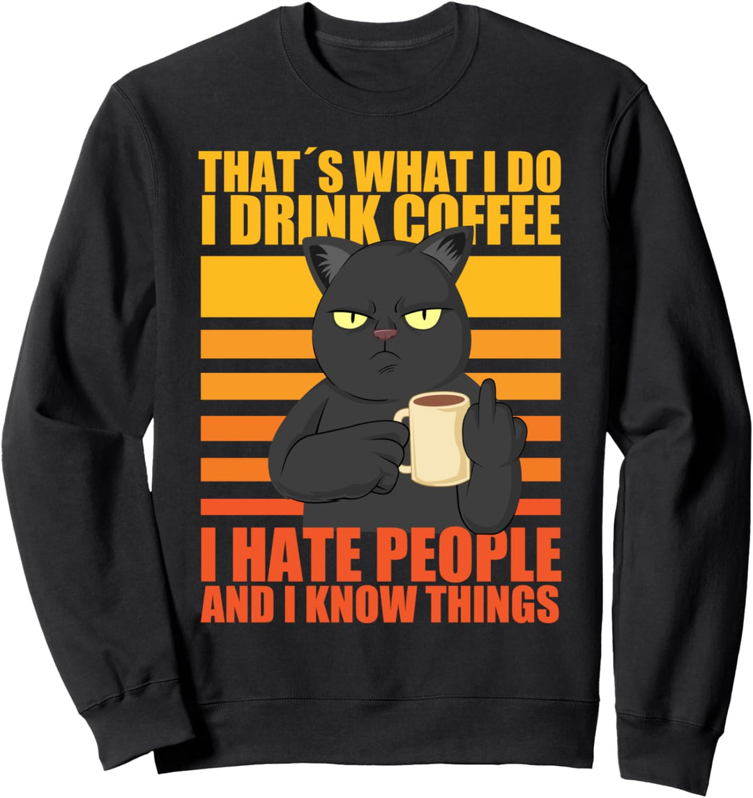 That's What I Do I Drink Coffee I Hate People Lustig Katze Sweatshirt