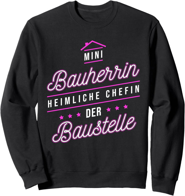 Bauherrin - Heimliche Chefin der Baustelle Sweatshirt