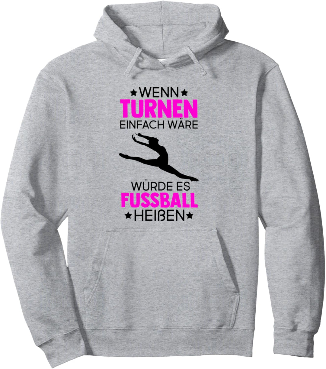 Wenn Turnen Einfach Wäre Würde Es Fussball Heissen Pullover Hoodie