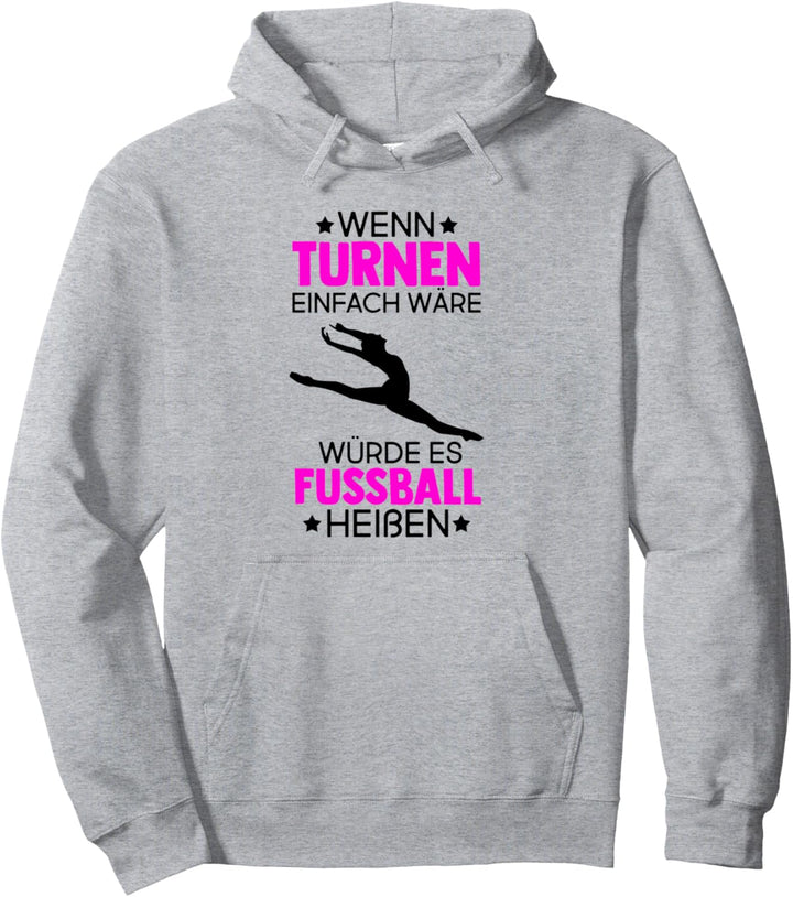 Wenn Turnen Einfach Wäre Würde Es Fussball Heissen Pullover Hoodie
