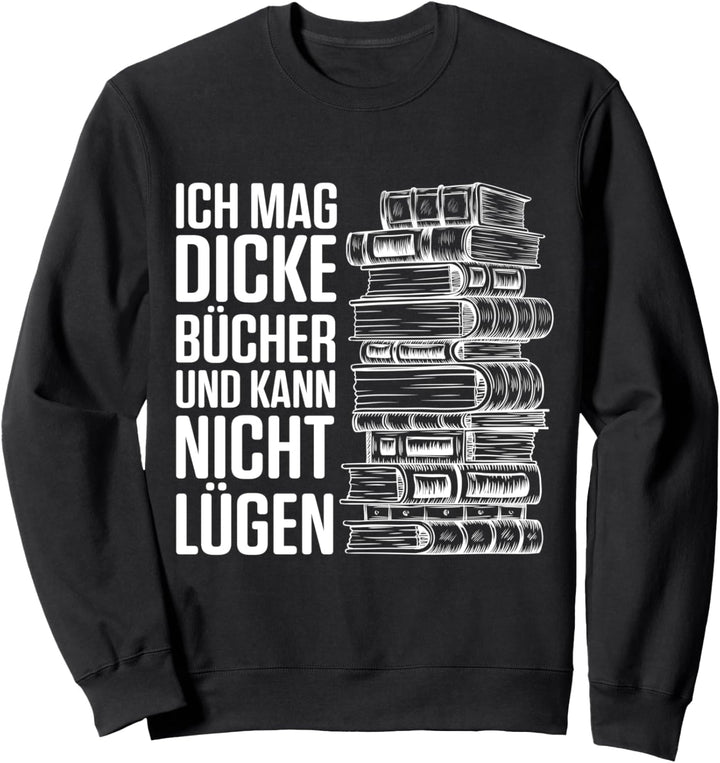 Ich Mag Dicke Bücher Und Kann Nicht Lügen Lustige Leser Sweatshirt