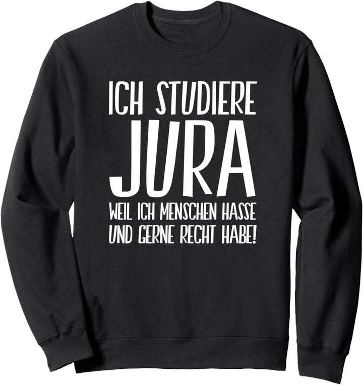 Ich studiere Jura weil... Jurastudent Juristen Sweatshirt