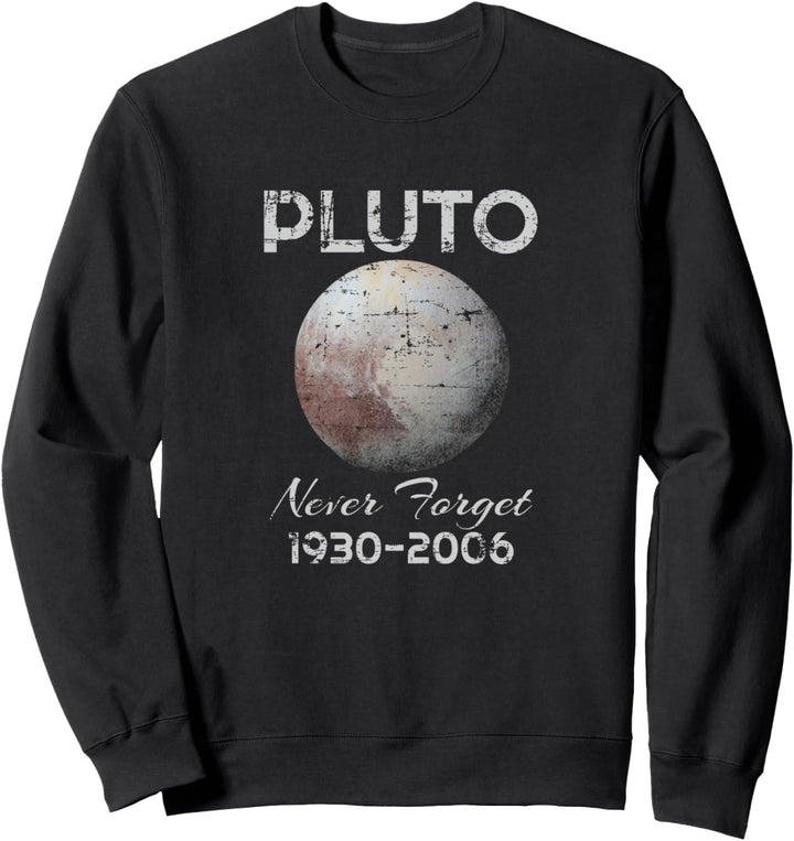 Pluto vergisst niemals den Planetenraum 1930-2006 Sweatshirt