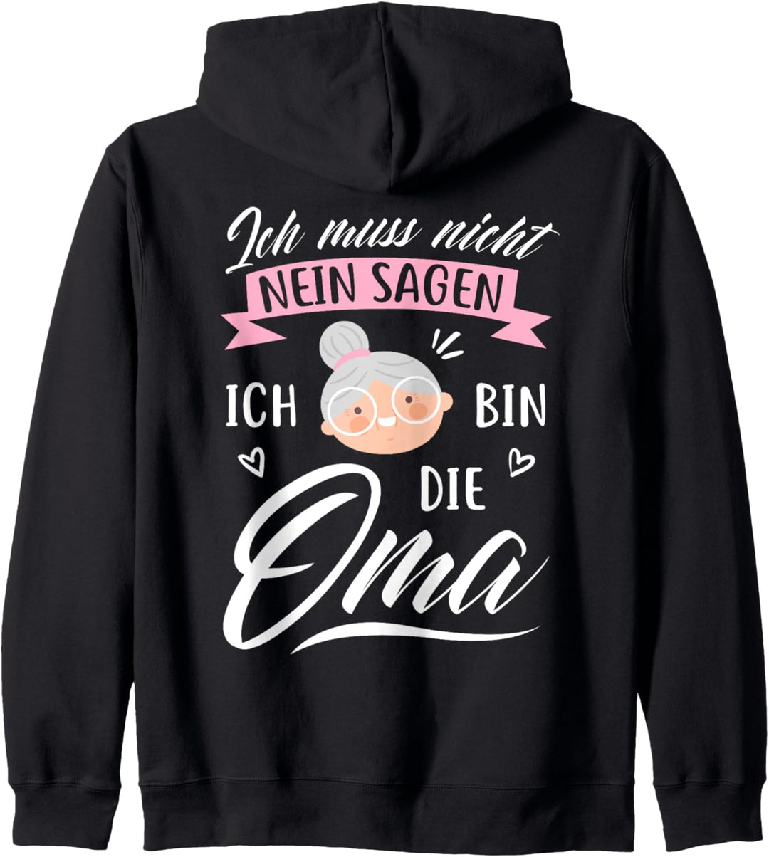 Ich muss nicht nein sagen, ich bin die Oma - Geschenk Kapuzenjacke