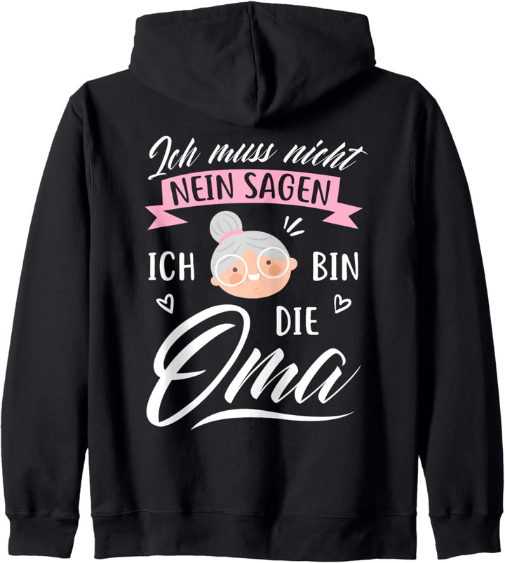 Ich muss nicht nein sagen, ich bin die Oma - Geschenk Kapuzenjacke