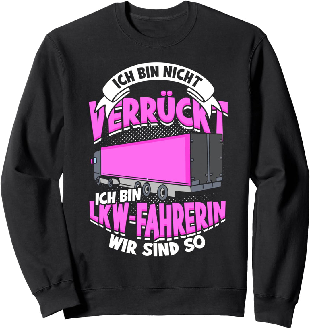 Berufskraftfahrerin Truckerin Spruch Trucker LKW-Fahrerin Sweatshirt