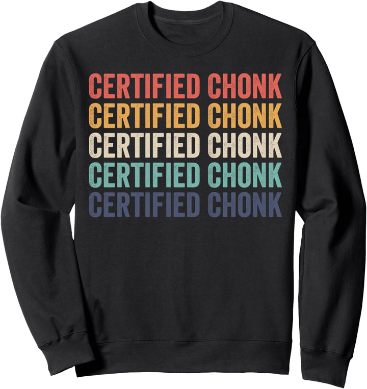 Chonk Meme Cat zertifizierter Chonk Sweatshirt