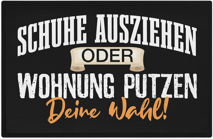 Trendation - Schuhe Ausziehen Oder Wohnung Putzen Deine Wahl Fussmatte mit Spruch Geschenk Aussen In