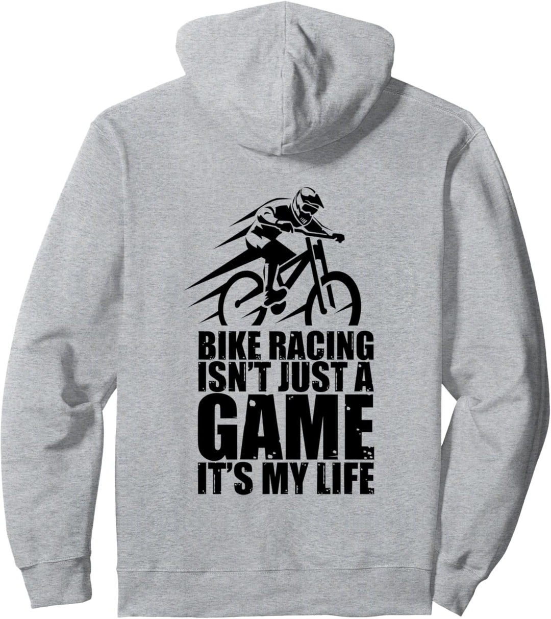 Bike Racing isnt just a game its my life Pullover Hoodie