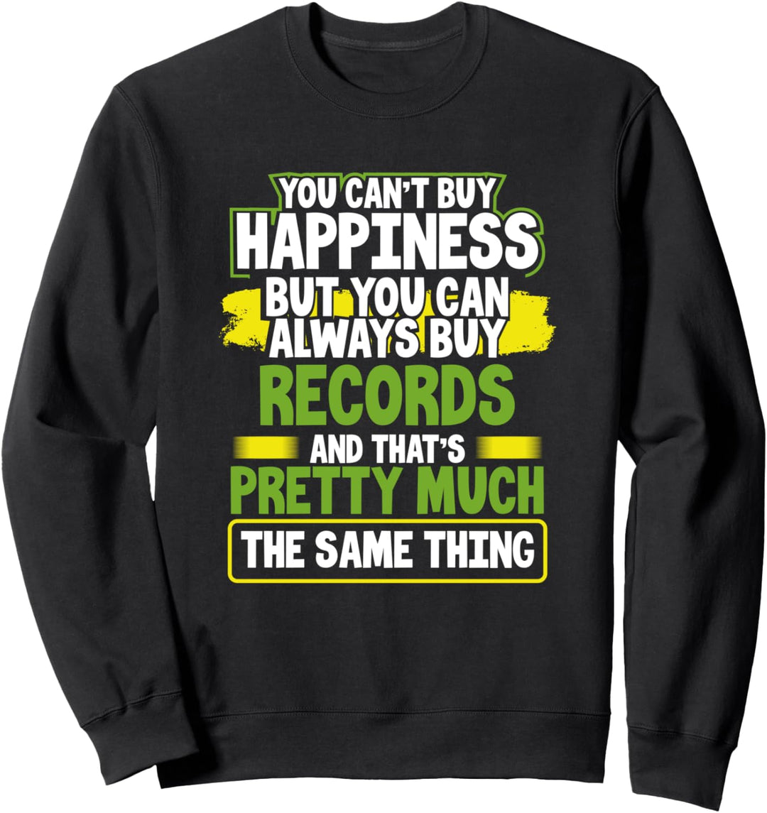 You Can't Buy Happiness You Can Buy Records Vinyl Collector Sweatshirt