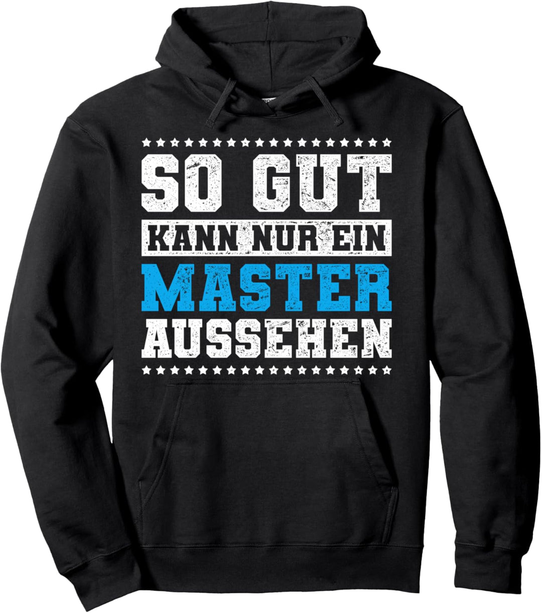 Master Abschluss Geschenk So Gut Kann Nur Master Aussehen Pullover Hoodie