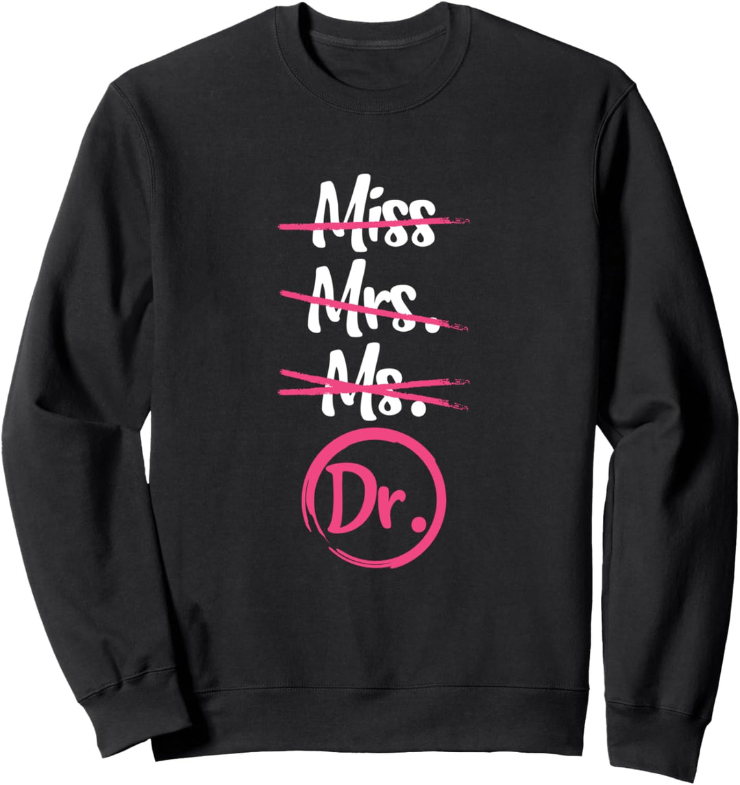 Frau Frau Dr. Doktor Doktorat Abschluss Sweatshirt
