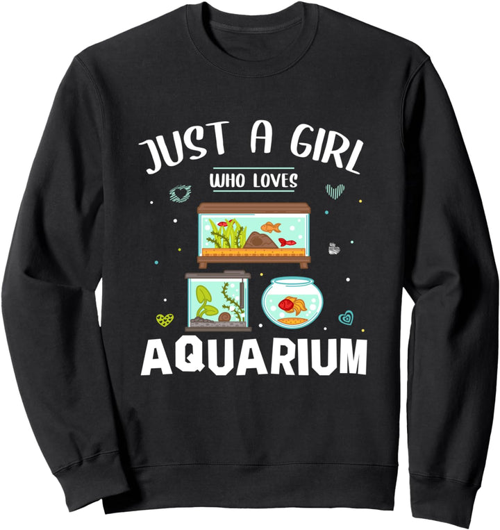 Just A Girl Who Loves Aquarium Fisch Aquarien Geschenk Sweatshirt