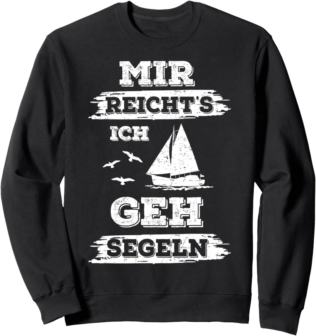 Mir Reichts Ich Geh Segeln Segelbot Segelschiff Segler Sweatshirt