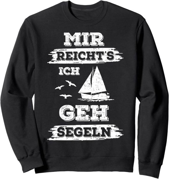 Mir Reichts Ich Geh Segeln Segelbot Segelschiff Segler Sweatshirt