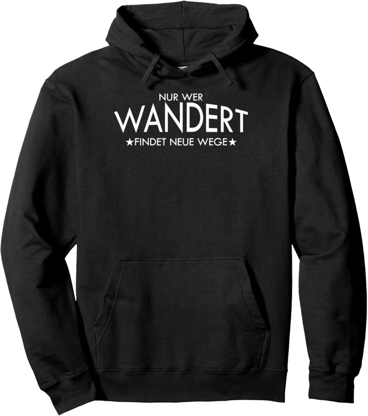 nur wer Wandert findet neue Wege - Berg - Hiking - Wandern - Pullover Hoodie