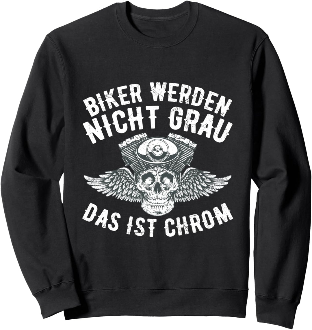 Biker Werden Nicht Grau Das Ist Chrom Biker Motorradfahrer Sweatshirt