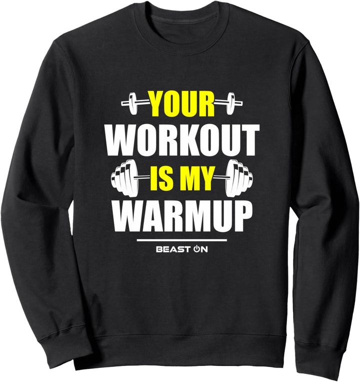 Your Workout is Warmup Yellow Gym Fitness Bodybuilding Gewinne Sweatshirt