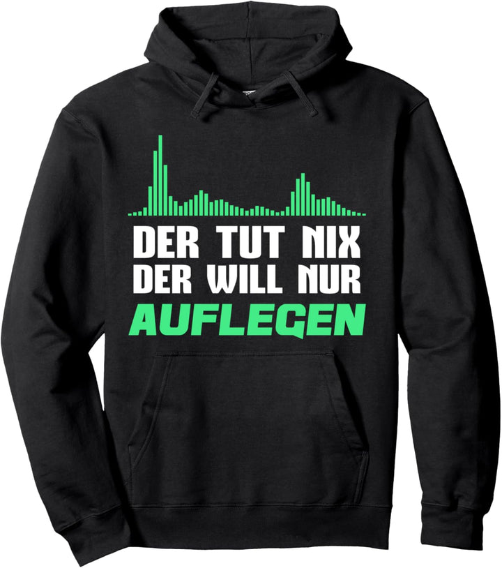 Der tut nix Der will nur auflegen DJ Pullover Hoodie