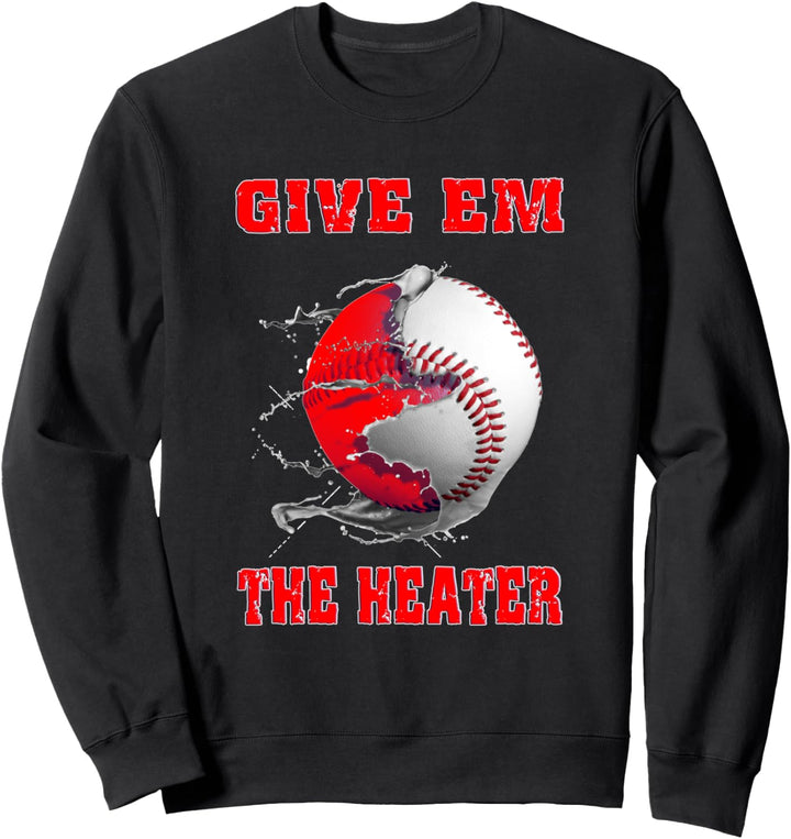 Give Em The Heater Baseball Krug T-Shirt Sweatshirt