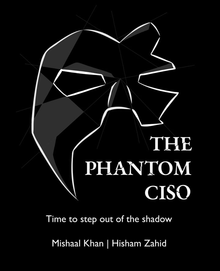 The Phantom CISO: Time to step out of the shadow, Taschenbuch