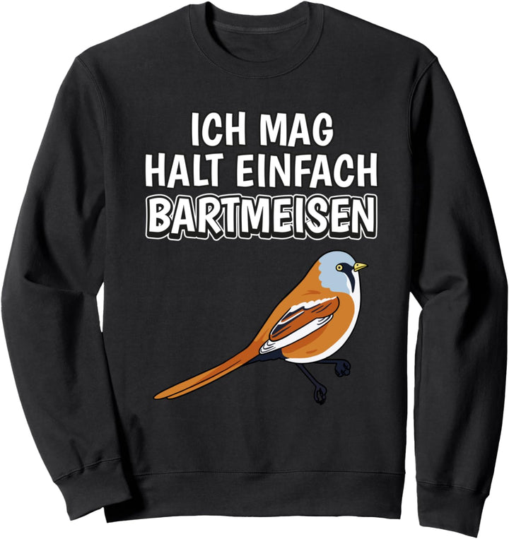 Lustiger Bartmeise Spruch Ich mag halt einfach Bartmeisen Sweatshirt