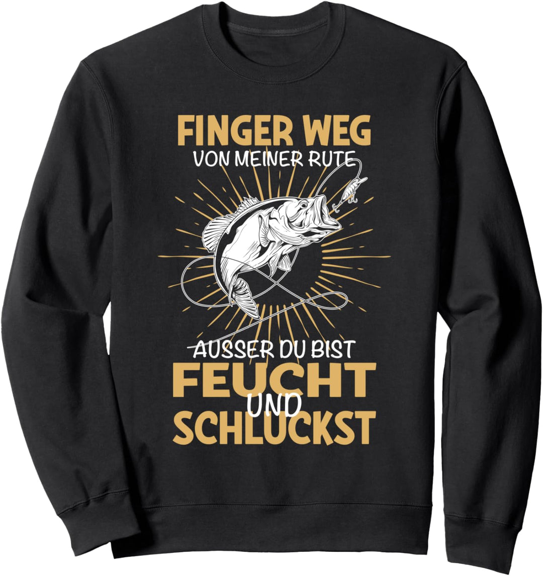 Finger weg von meiner Rute Fischer Angeln Angler Geschenk Sweatshirt