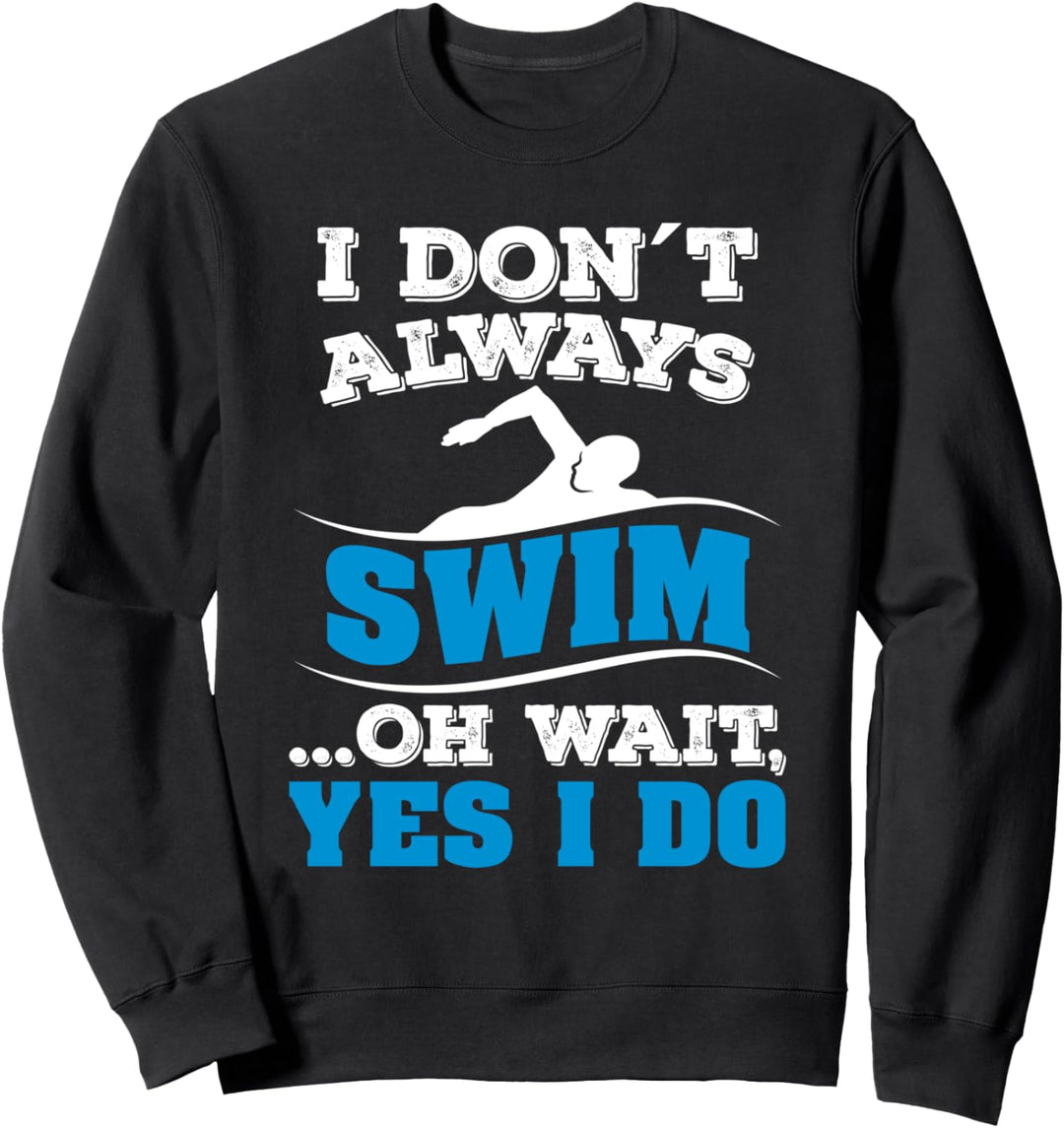 Schwimmen I don't always swim Sweatshirt