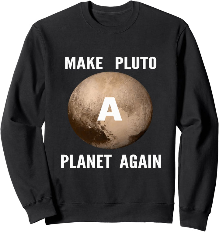 Make Pluto A Planet Again Science Geek Space Sweatshirt