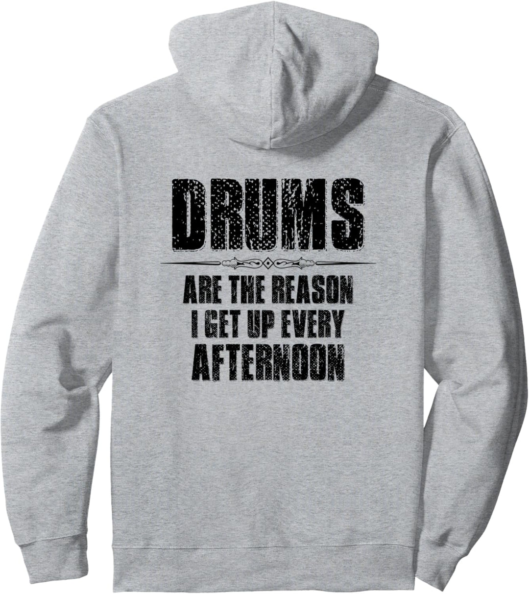 Drummer Gifts - Drums The Reason I Get Up Every Afternoon Pullover Hoodie
