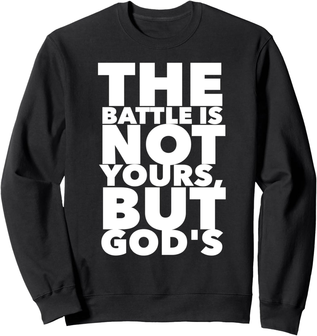 Christerest: The Battle Is Not Yours But God's Christian Sweatshirt