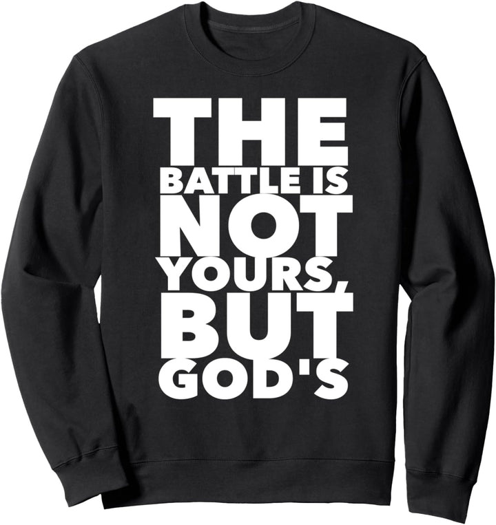 Christerest: The Battle Is Not Yours But God's Christian Sweatshirt