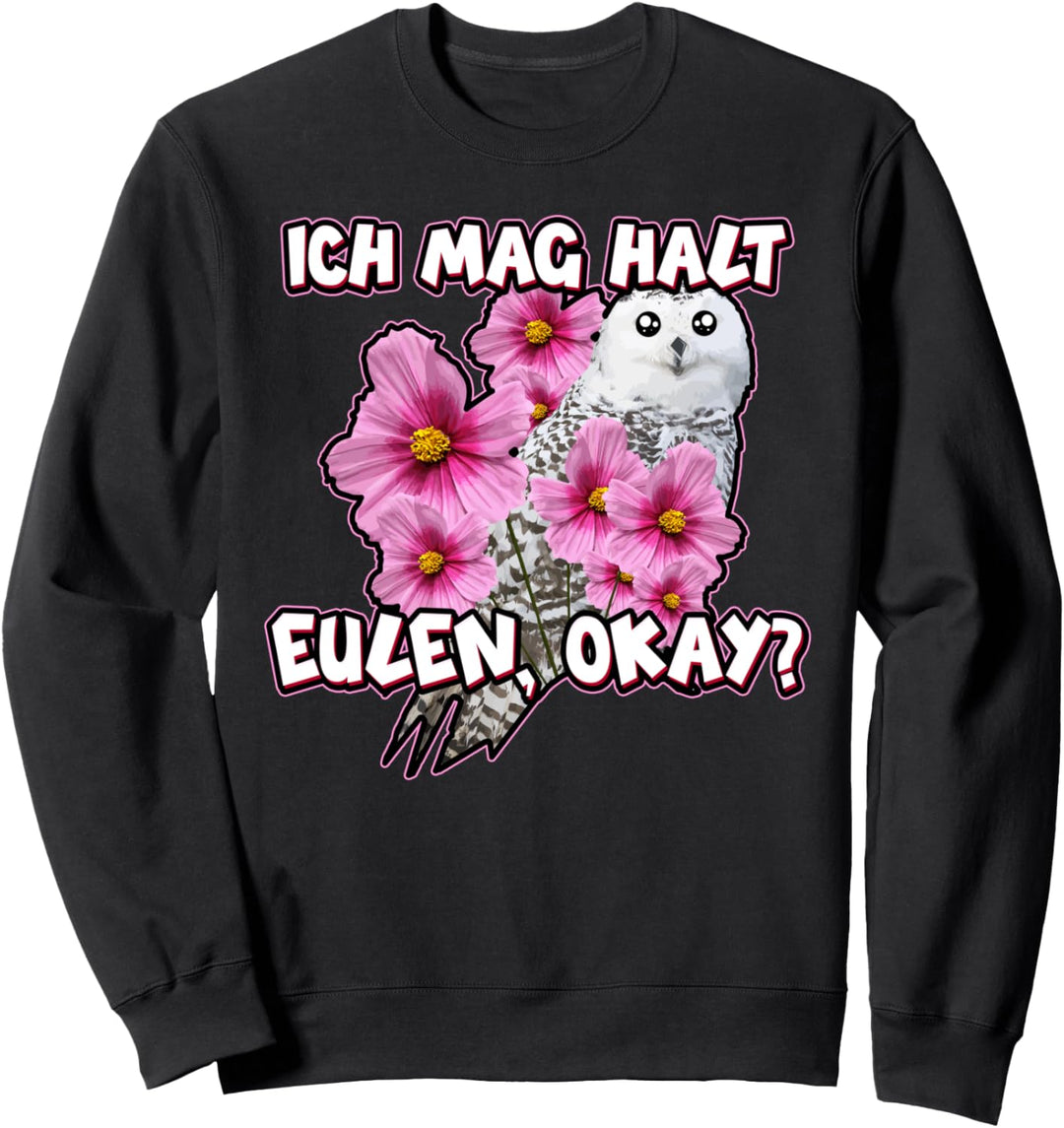 Ich mag halt Eulen Nachtvogel Vögel Vogel Kautz Uhu Owl Eule Sweatshirt
