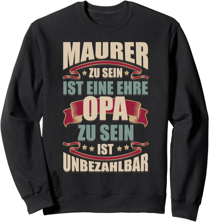 Maurer Zu Sein Ist Eine Ehre Opa Zu Sein Ist Unbezahlbar Sweatshirt